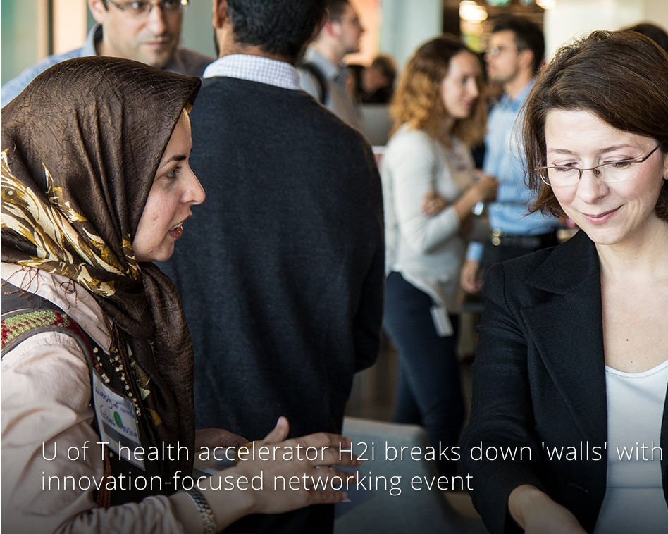 U of T health accelerator H2i breaks down ‘walls’ with innovation-focused networking event
